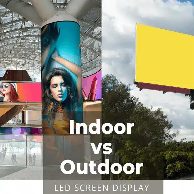 Indoor LED Displays vs. Outdoor LED Displays: A Comprehensive Guide